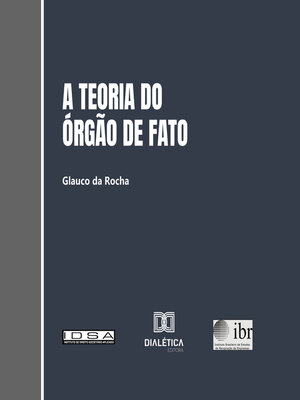 cover image of A teoria do órgão de fato e sua aplicação ao Direito brasileiro
